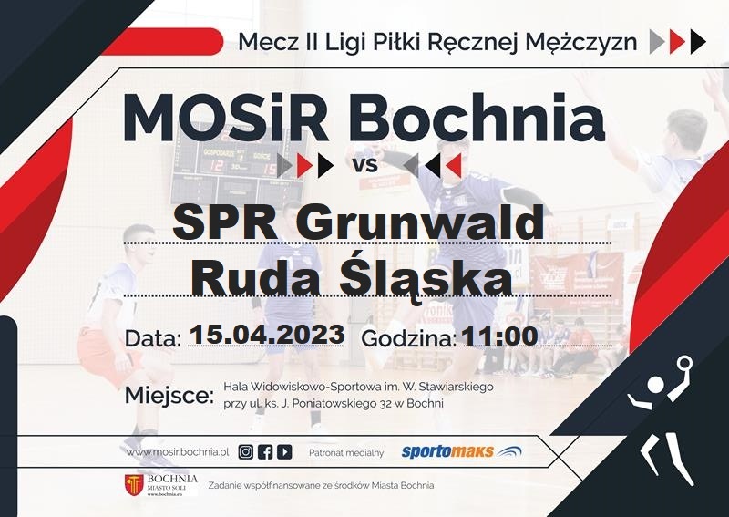 15 kwietnia mecz II ligi mężczyzn: MOSiR Bochnia – SPR Grunwald Ruda Śląska